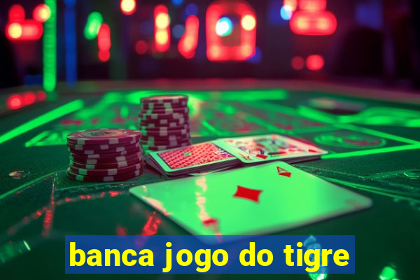 banca jogo do tigre