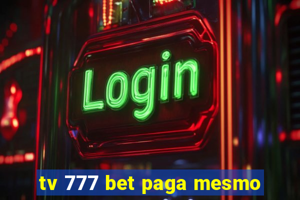 tv 777 bet paga mesmo