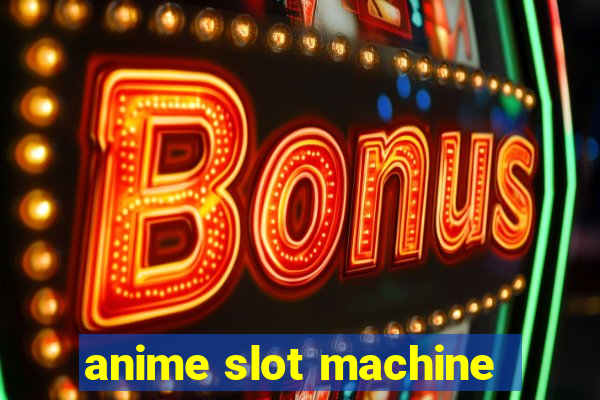 anime slot machine