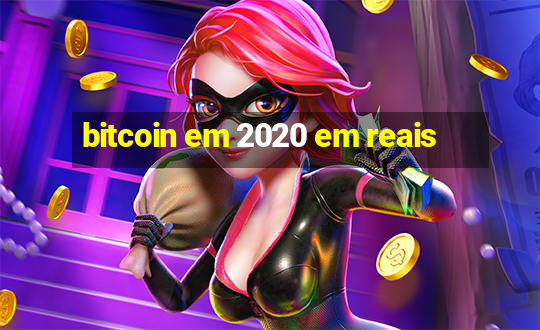 bitcoin em 2020 em reais