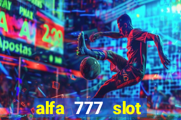 alfa 777 slot login link alternatif