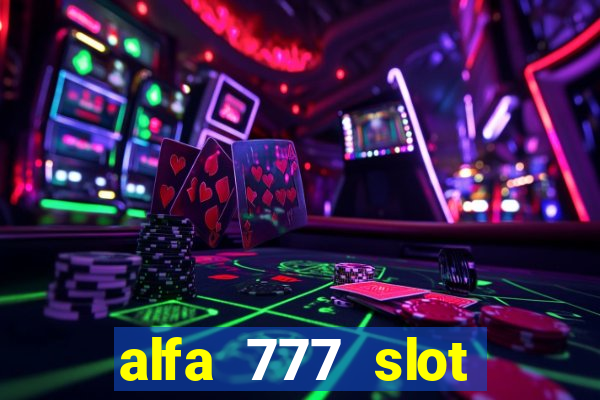 alfa 777 slot login link alternatif