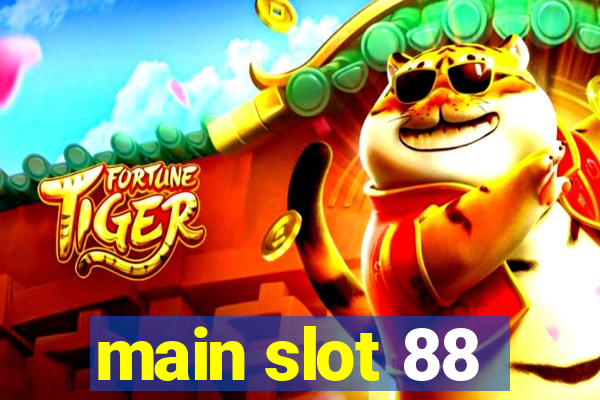 main slot 88