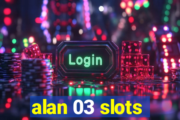 alan 03 slots