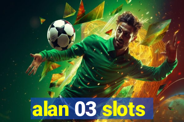 alan 03 slots