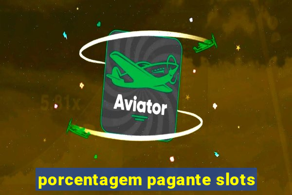 porcentagem pagante slots