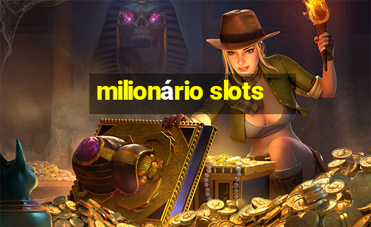 milionário slots