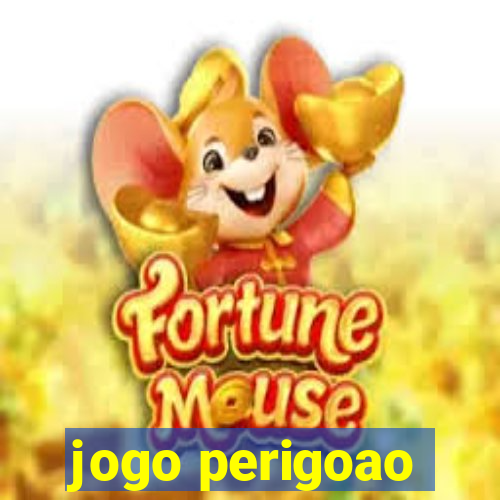 jogo perigoao