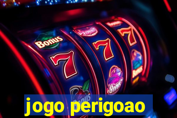 jogo perigoao