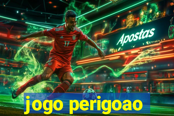 jogo perigoao