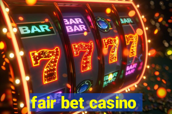 fair bet casino