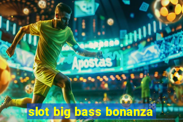 slot big bass bonanza