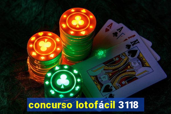 concurso lotofácil 3118