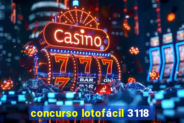 concurso lotofácil 3118