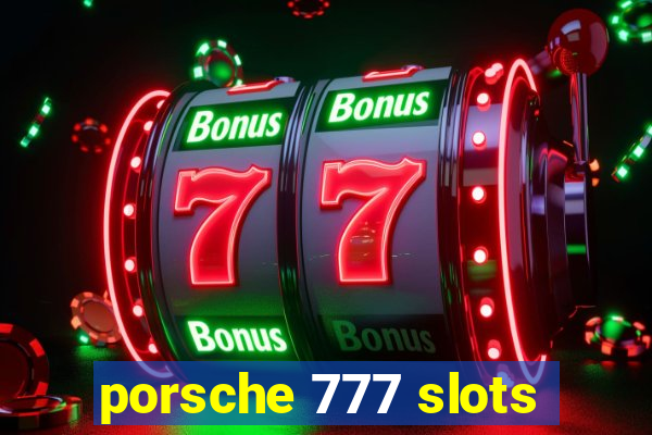 porsche 777 slots