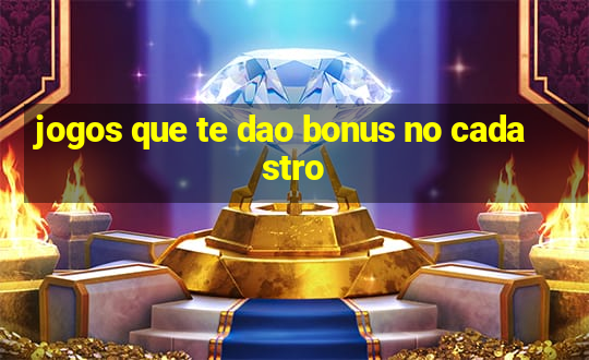 jogos que te dao bonus no cadastro