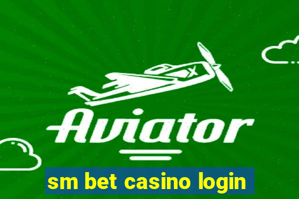 sm bet casino login