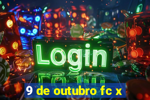 9 de outubro fc x