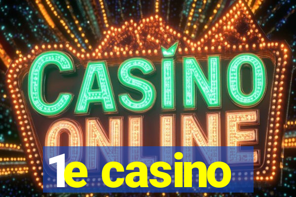 1e casino