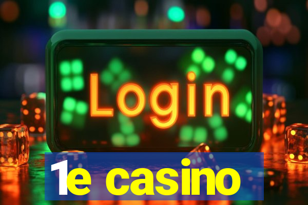 1e casino