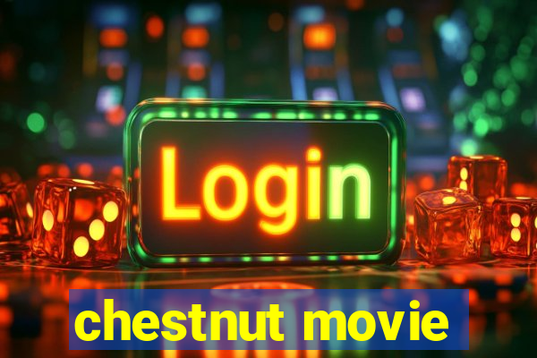 chestnut movie