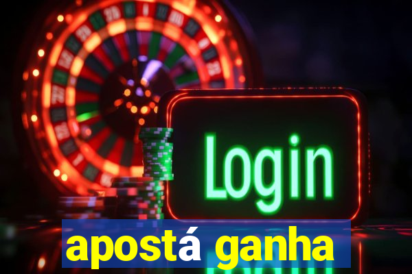 apostá ganha