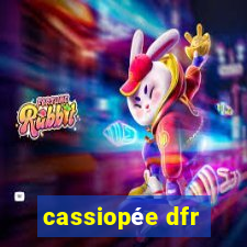 cassiopée dfr