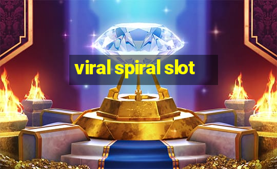 viral spiral slot