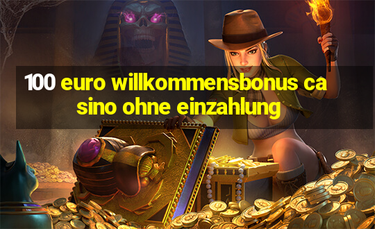 100 euro willkommensbonus casino ohne einzahlung