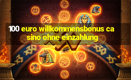 100 euro willkommensbonus casino ohne einzahlung