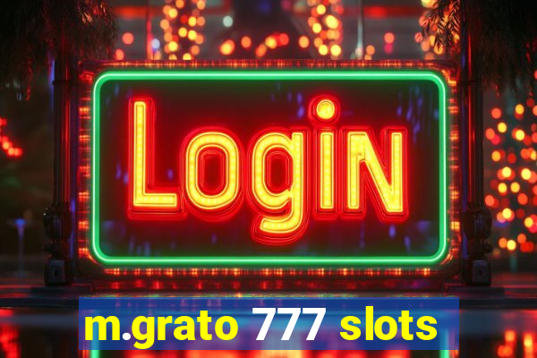 m.grato 777 slots