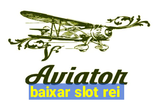 baixar slot rei