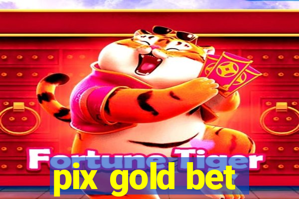 pix gold bet