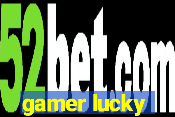 gamer lucky