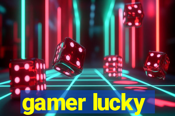 gamer lucky