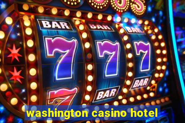 washington casino hotel