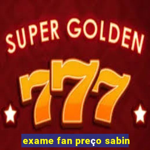 exame fan preço sabin