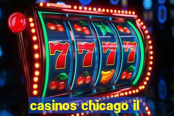 casinos chicago il