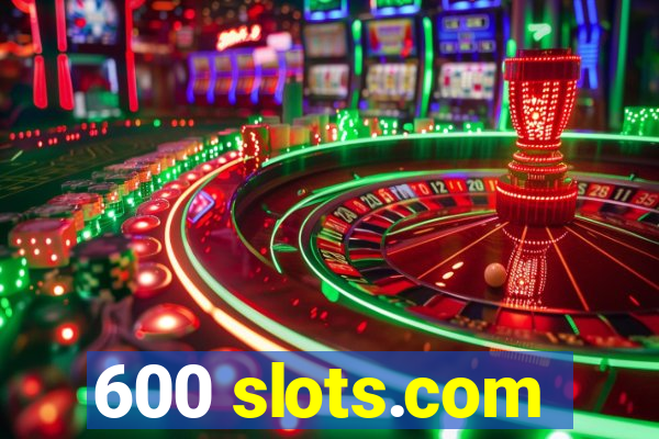 600 slots.com