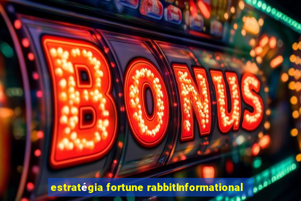 estratégia fortune rabbitInformational