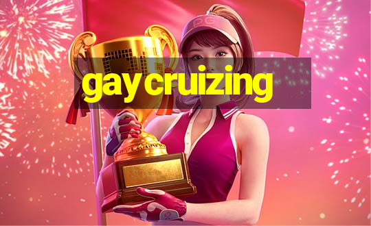 gaycruizing