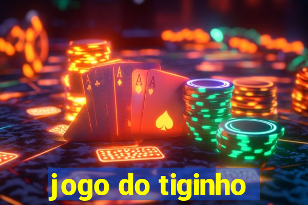 jogo do tiginho