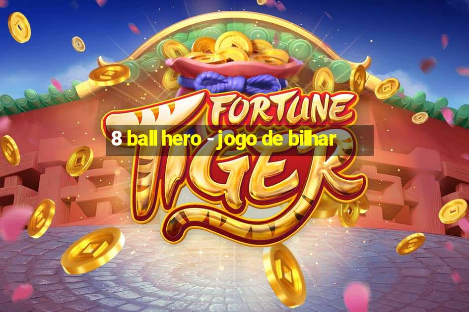 8 ball hero - jogo de bilhar