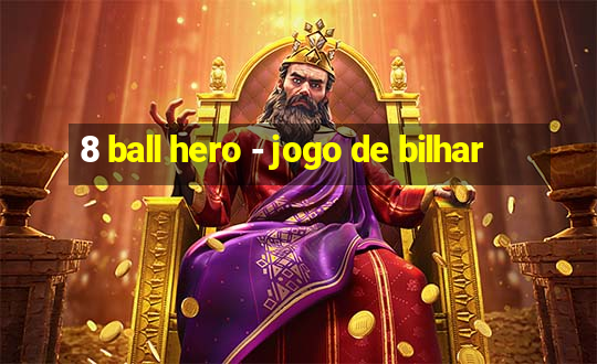 8 ball hero - jogo de bilhar