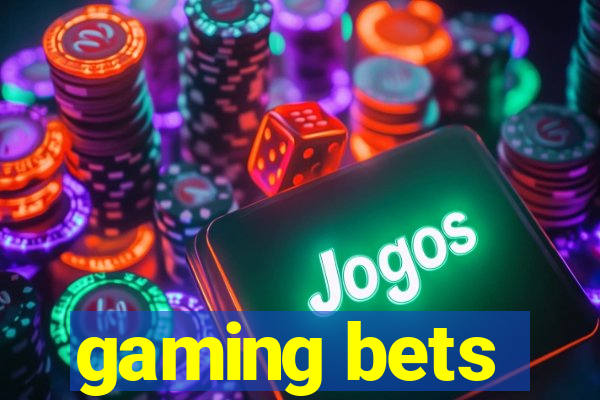 gaming bets