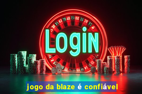 jogo da blaze é confiável