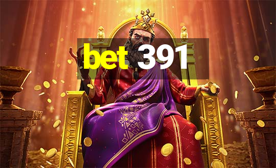 bet 391