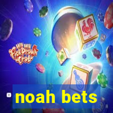 noah bets