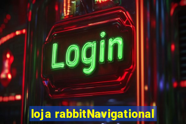 loja rabbitNavigational