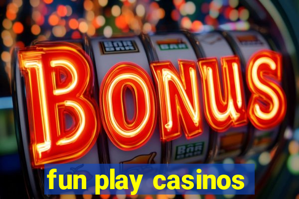 fun play casinos